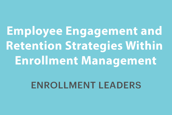 ⏱ <i>1~2 Hours</i></br></br>This is a challenging time for enrollment managers. Coupled with their daily roles, many are facing a never-ending cycle of reskilling and recruiting for their teams. Join this session to excel at keeping your team members engaged in their work, along with pragmatic tips for retaining them.